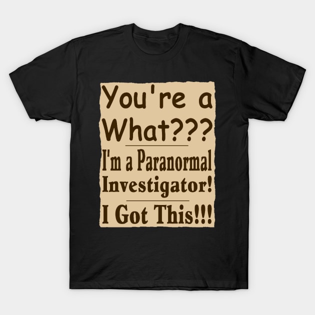 You're A What? T-Shirt by J. Rufus T-Shirtery